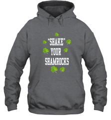Shake your shamrocks Lucky shamrock Irish St Patrck's day Shirt Hooded Sweatshirt Hooded Sweatshirt - jonhlittlestore88