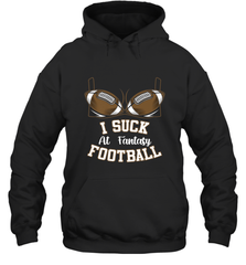 NFL i suck at fantasy football funny football christmas birthday Hooded Sweatshirt Hooded Sweatshirt - jonhlittlestore88
