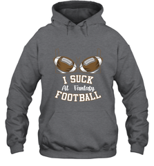 NFL i suck at fantasy football funny football christmas birthday Hooded Sweatshirt Hooded Sweatshirt - jonhlittlestore88