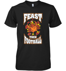 Funny Thanksgiving Turkey Feast Than Football Men's Premium T-Shirt Men's Premium T-Shirt - jonhlittlestore88