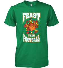 Funny Thanksgiving Turkey Feast Than Football Men's Premium T-Shirt Men's Premium T-Shirt - jonhlittlestore88