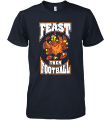 Funny Thanksgiving Turkey Feast Than Football Men's Premium T-Shirt Men's Premium T-Shirt - jonhlittlestore88