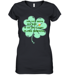 You can't drink all day if you don't start in the morning Funny St Patricks day Shirt Women's V-Neck T-Shirt Women's V-Neck T-Shirt - jonhlittlestore88