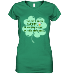 You can't drink all day if you don't start in the morning Funny St Patricks day Shirt Women's V-Neck T-Shirt Women's V-Neck T-Shirt - jonhlittlestore88