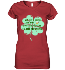 You can't drink all day if you don't start in the morning Funny St Patricks day Shirt Women's V-Neck T-Shirt Women's V-Neck T-Shirt - jonhlittlestore88