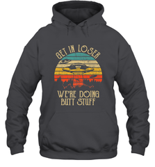 Retro Vintage Get In Loser We're Doing Butt Stuff Alien UFO Hooded Sweatshirt Hooded Sweatshirt - jonhlittlestore88
