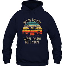 Retro Vintage Get In Loser We're Doing Butt Stuff Alien UFO Hooded Sweatshirt Hooded Sweatshirt - jonhlittlestore88