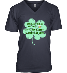 You can't drink all day if you don't start in the morning Funny St Patricks day Shirt Men's V-Neck