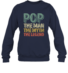 Pop The Man The Myth The Legend Father's Day Crewneck Sweatshirt Apparel - jonhlittlestore88