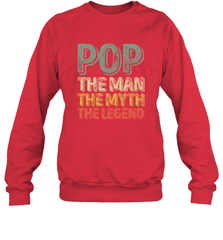 Pop The Man The Myth The Legend Father's Day Crewneck Sweatshirt Apparel - jonhlittlestore88