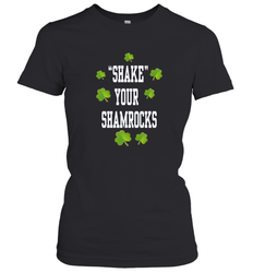 Shake your shamrocks Lucky shamrock Irish St Patrck's day Shirt Women's T-Shirt