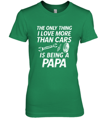 The only thing I love more than Cars is Being a Papa Funny Women's Premium T-Shirt Apparel - jonhlittlestore88