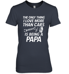 The only thing I love more than Cars is Being a Papa Funny Women's Premium T-Shirt Apparel - jonhlittlestore88