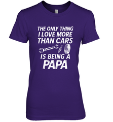 The only thing I love more than Cars is Being a Papa Funny Women's Premium T-Shirt Apparel - jonhlittlestore88
