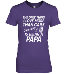 The only thing I love more than Cars is Being a Papa Funny Women's Premium T-Shirt Apparel - jonhlittlestore88