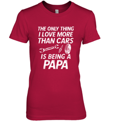 The only thing I love more than Cars is Being a Papa Funny Women's Premium T-Shirt Apparel - jonhlittlestore88