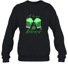 I love beer Lucky st patricks day shirt Crewneck Sweatshirt