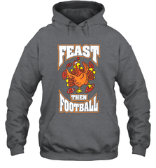 Funny Thanksgiving Turkey Feast Than Football Hooded Sweatshirt Hooded Sweatshirt - jonhlittlestore88