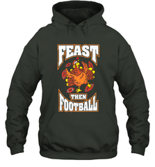 Funny Thanksgiving Turkey Feast Than Football Hooded Sweatshirt Hooded Sweatshirt - jonhlittlestore88