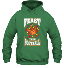 Funny Thanksgiving Turkey Feast Than Football Hooded Sweatshirt Hooded Sweatshirt - jonhlittlestore88