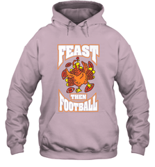 Funny Thanksgiving Turkey Feast Than Football Hooded Sweatshirt Hooded Sweatshirt - jonhlittlestore88