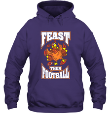 Funny Thanksgiving Turkey Feast Than Football Hooded Sweatshirt Hooded Sweatshirt - jonhlittlestore88