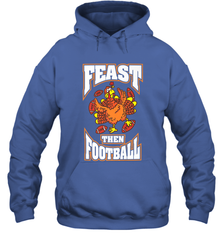 Funny Thanksgiving Turkey Feast Than Football Hooded Sweatshirt Hooded Sweatshirt - jonhlittlestore88
