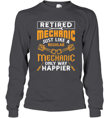 Retired Mechanic Just Like A Regular Only Way Happier Long Sleeve T-Shirt Long Sleeve T-Shirt - jonhlittlestore88