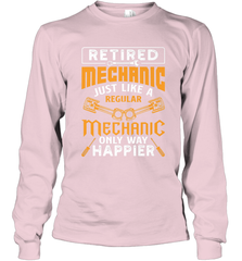 Retired Mechanic Just Like A Regular Only Way Happier Long Sleeve T-Shirt Long Sleeve T-Shirt - jonhlittlestore88