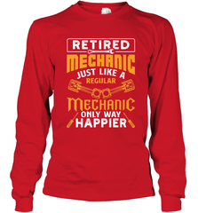 Retired Mechanic Just Like A Regular Only Way Happier Long Sleeve T-Shirt Long Sleeve T-Shirt - jonhlittlestore88