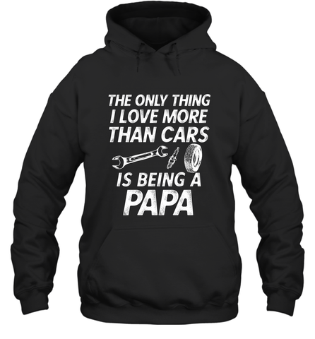 The only thing I love more than Cars is Being a Papa Funny Hooded Sweatshirt Hooded Sweatshirt / Black / S Apparel - jonhlittlestore88