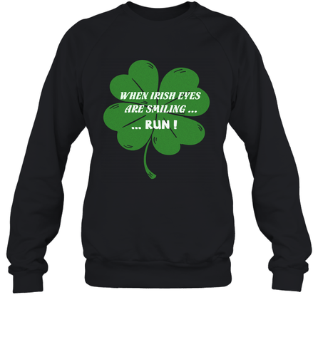 When Irish eyes are smiling Run Lucky St Patricks Day Shirt Crewneck Sweatshirt Crewneck Sweatshirt / Black / S Crewneck Sweatshirt - jonhlittlestore88