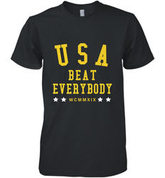 USA Beat Everybody Shirt _ USA Beat Everybody Men's Premium T-Shirt