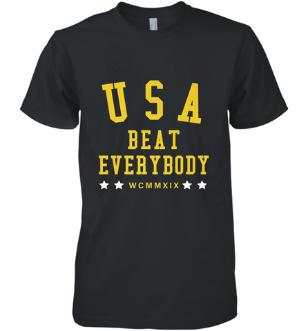 USA Beat Everybody Shirt _ USA Beat Everybody Men's Premium T-Shirt Men's Premium T-Shirt / Black / XS Men's Premium T-Shirt - jonhlittlestore88