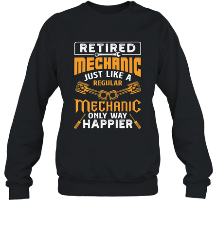 Retired Mechanic Just Like A Regular Only Way Happier Crewneck Sweatshirt Crewneck Sweatshirt / Black / S Crewneck Sweatshirt - jonhlittlestore88
