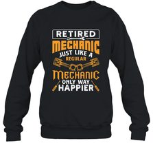Retired Mechanic Just Like A Regular Only Way Happier Crewneck Sweatshirt Crewneck Sweatshirt - jonhlittlestore88