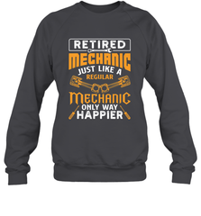 Retired Mechanic Just Like A Regular Only Way Happier Crewneck Sweatshirt Crewneck Sweatshirt - jonhlittlestore88
