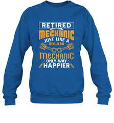 Retired Mechanic Just Like A Regular Only Way Happier Crewneck Sweatshirt Crewneck Sweatshirt - jonhlittlestore88