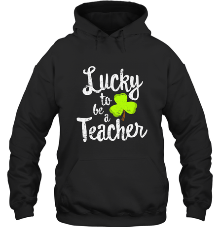 Teacher St. Patrick's Day Shirt, Lucky To Be A Teacher Hooded Sweatshirt Hooded Sweatshirt / Black / S Hooded Sweatshirt - jonhlittlestore88