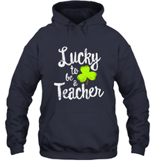 Teacher St. Patrick's Day Shirt, Lucky To Be A Teacher Hooded Sweatshirt Hooded Sweatshirt - jonhlittlestore88