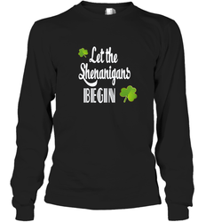 Let the Shenanigans begin Lucky St Patricks Day Shirt Long Sleeve T-Shirt