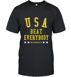 USA Beat Everybody Shirt _ USA Beat Everybody Men's T-Shirt