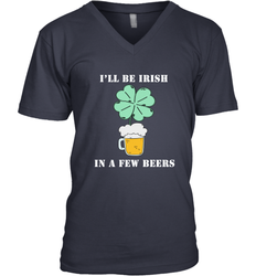 I'll be Irish in a few beers funny St Patricks day Shirt Men's V-Neck