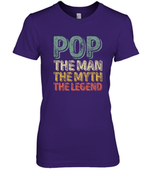 Pop The Man The Myth The Legend Father's Day Women's Premium T-Shirt Apparel - jonhlittlestore88