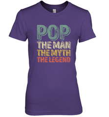 Pop The Man The Myth The Legend Father's Day Women's Premium T-Shirt Apparel - jonhlittlestore88