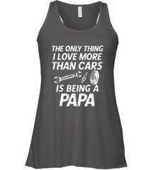 The only thing I love more than Cars is Being a Papa Funny Women's Racerback Tank Apparel - jonhlittlestore88