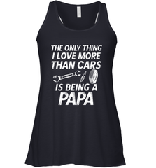 The only thing I love more than Cars is Being a Papa Funny Women's Racerback Tank Apparel - jonhlittlestore88