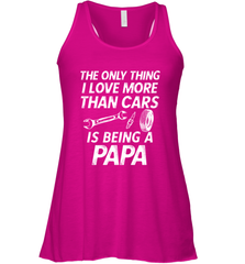 The only thing I love more than Cars is Being a Papa Funny Women's Racerback Tank Apparel - jonhlittlestore88