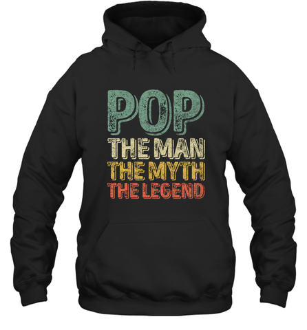 Pop The Man The Myth The Legend Father's Day Hooded Sweatshirt Hooded Sweatshirt / Black / S Apparel - jonhlittlestore88