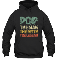 Pop The Man The Myth The Legend Father's Day Hooded Sweatshirt Apparel - jonhlittlestore88